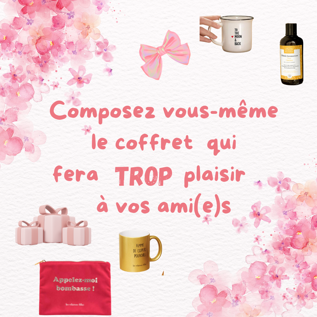 Coffret sur mesure pour les copines qu'on adore